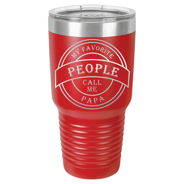 My Favorite People Call Me Papa 30oz Ringneck Tumbler
